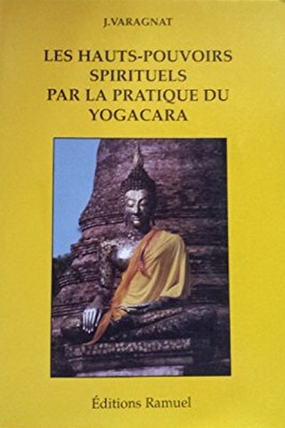 Les hauts pouvoirs spirituels par la pratique du yogacara