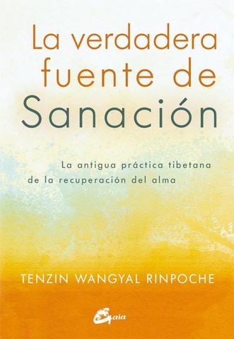 La verdadera fuente de sanacion-Tenzin Wangyal Rimpoche