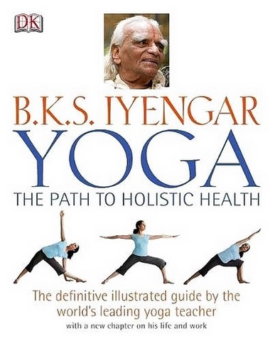 Yoga the path to holistic health-B.K.S Iyengar
